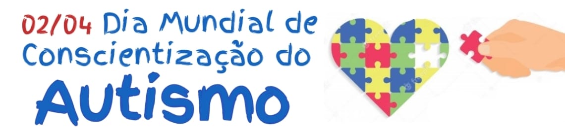 2 de abril - Dia Mundial da Conscientização do Autismo