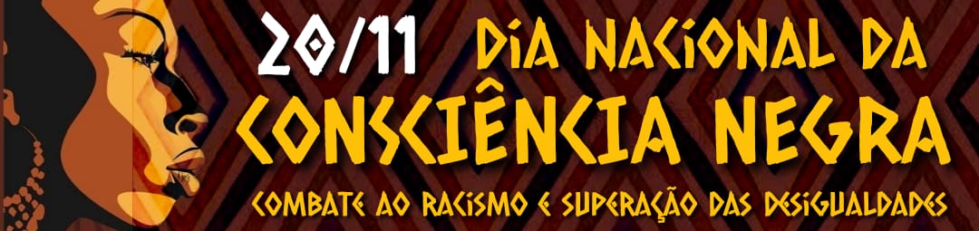 20 de Novembro - Dia Nacional e Zumbi e da Consciência Negra