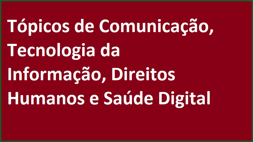 Tópicos de Comunicação, Tecnologia da Informação, Direitos Humanos e Saúde Digital