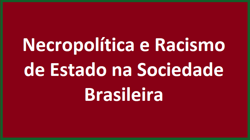 Necropolítica e Racismo de Estado na Sociedade Brasileira