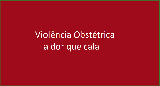 Violência obstétrica a dor que cala.