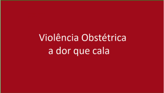 Violência Obstétrica: a dor que cala