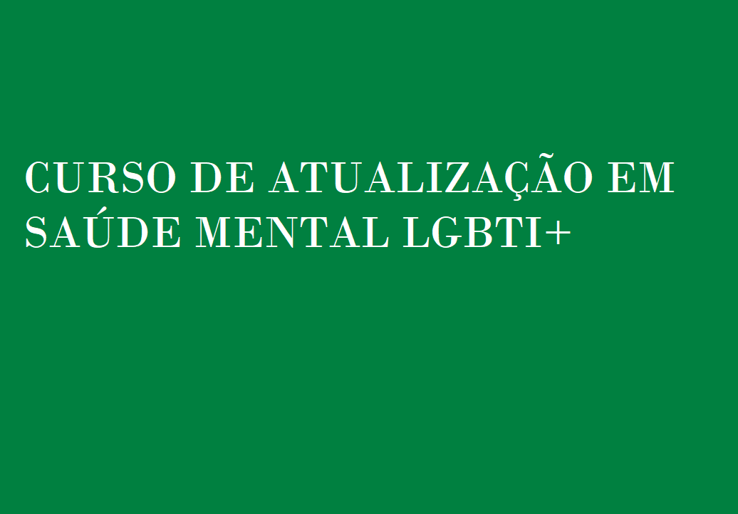 CURSO DE ATUALIZAÇÃO EM SAÚDE MENTAL LGBTI+