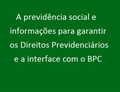 A previdência social e informações para garantir os Direitos Previdenciários e o BPC - 2026