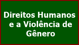 Direitos Humanos e a Violência de Gênero